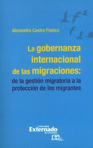 Carátula de La gobernanza internacional de las migraciones: de la gestión migratoria a la protección de los migrantes