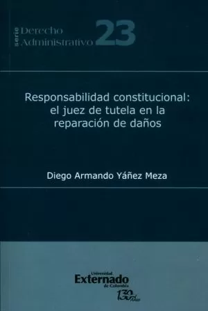 Carátula de Responsabilidad Constitucional: El Juez de Tutela en la Reparación de Daños