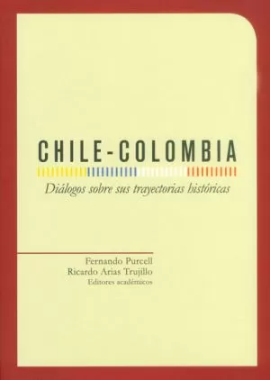 Carátula de Chile-Colombia: trayectorias históricas contrastadas