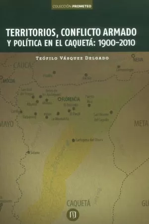 Carátula de Territorios, conflicto armado y política en el Caquetá: 1900-2010