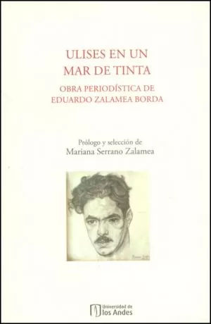 Carátula de Ulises en un mar de tinta. Obra periodística de Eduardo Zalamea Borda