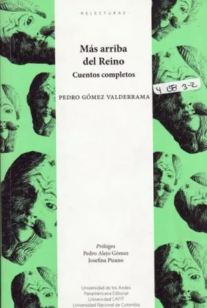 Carátula de Más arriba del reino: cuentos completos de Pedro Gómez Valderrama