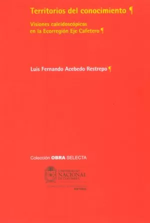 Carátula de Territorios del Conocimiento. Visiones caleidoscópicas en la Ecorregión Eje Cafetero