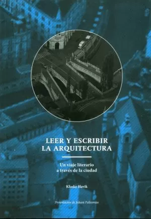 Carátula de Leer y escribir la arquitectura. Un viaje literario a través de la ciudad