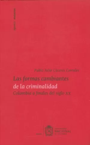 Carátula de Las formas cambiantes de la criminalidad. Colombia a finales del siglo XX