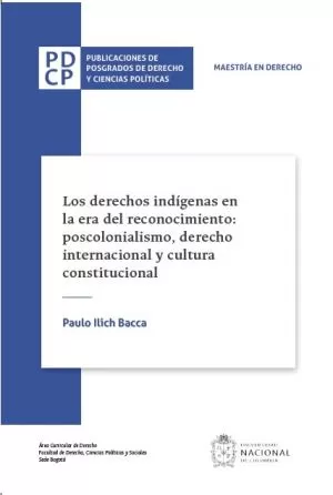 Carátula de Los derechos indígenas en la era del reconocimiento: poscolonialismo, derecho internacional y cultura constitucional