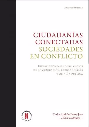 Carátula de Ciudadanías conectadas. Sociedades en conflicto. Investigaciones sobre medios de comunicación, redes sociales y opinión pública