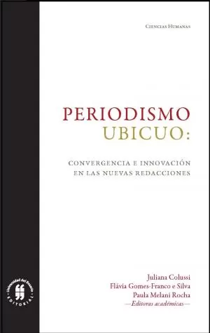 Carátula de Periodismo ubicuo: convergencia e innovación en las nuevas redacciones