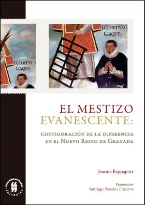 Carátula de El mestizo evanescente. Configuración de la diferencia en el Nuevo Reino de Granada