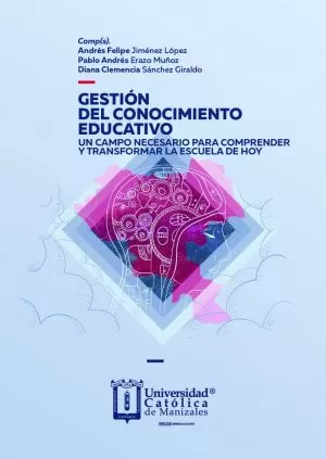 Carátula de Gestión del conocimiento educativo: un campo necesario para comprender y transformar la escuela de hoy