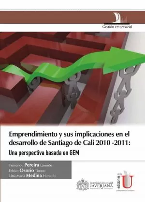 Carátula de Emprendimiento y sus implicaciones en el desarrollo de Santiago de Cali 2010-2011: una perspectiva basada en GEM