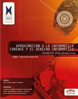 Carátula de Aproximación a la Informática Forense y el Derecho Informático: ámbito colombiano