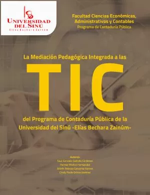 Carátula de La Mediación Pedagógica Integrada a las TIC del Programa de Contaduría Pública de la Universidad del Sinú -Elías Bechara Zainúm-