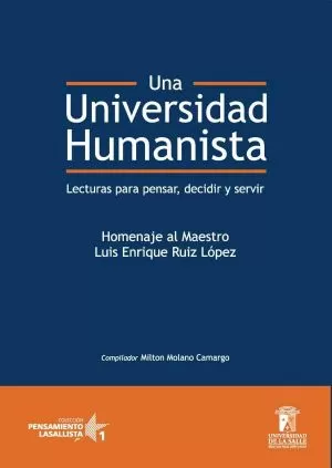 Carátula de Una universidad humanista: lecturas para pensar, decidir y servir