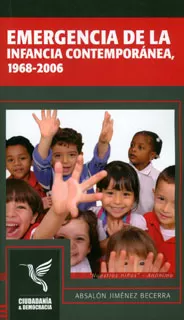 Carátula de Emergencia de la infancia contemporánea 1968-2006
