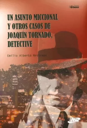 Carátula de Un asunto miccional y otros casos de Joaquín Tornado, detective