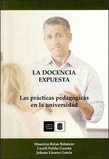 Carátula de La Docencia Expuesta Las Prácticas Pedagógicas en la Universidad