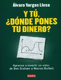 Carátula de Y tú, ¿dónde pones tu dinero? Aprenda a invertir en valor: de Ben Graham a Warren Buffett