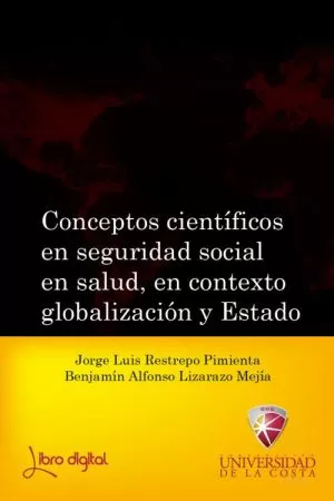 Carátula de Conceptos científicos en seguridad social en salud, en contexto Globalización y Estado