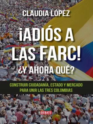 Carátula de Adiós a las farc. ¿Y ahora qué?