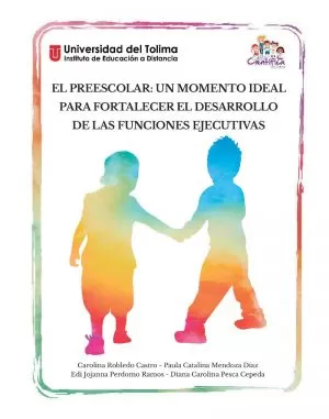 Carátula de El preescolar un momento ideal para fortalecer el desarrollo de las funciones ejecutivas