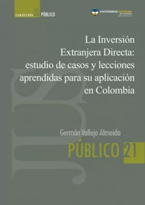 Carátula de La Inversión Extranjera Directa: estudio de casos y lecciones aprendidas para su aplicación en Colombia