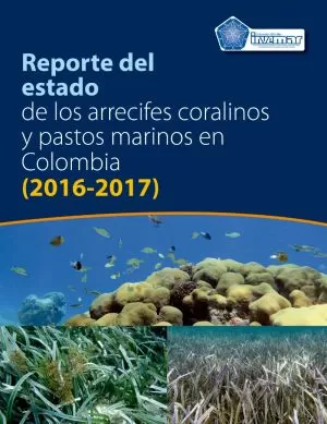 Carátula de Reporte del estado de los arrecifes coralinos y pastos marinos en Colombia (2016-2017)