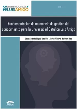 Carátula de Fundamentación de un modelo de gestión del conocimiento para la Universidad Católica Luis Amigó