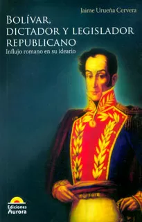 Carátula de Bolívar dictador y legislador