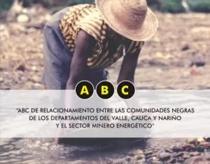 Carátula de ABC de relacionamiento entre las comunidades negras de los departamentos del Valle, Cauca y Nariño y el sector minero energético