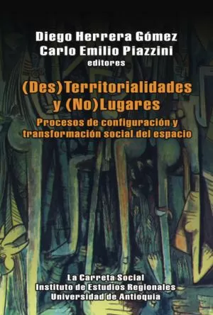 Carátula de (Des) Territorialidades y (No) Lugares. Procesos de Confihuración y Transformación social del Espacio