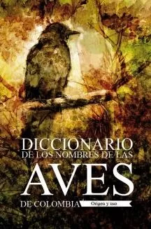 Carátula de Diccionario de los nombres de las aves de Colombia