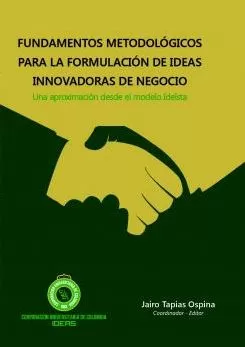 Carátula de Fundamentos metodológicos para la formulación de ideas innovadoras de negocio: una aproximación desde el modelo ideísta