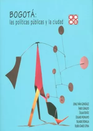 Carátula de Bogotá: las políticas públicas y la ciudad