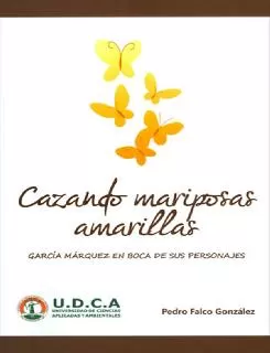 Carátula de Cazando mariposas amarillas. García Márquez en boca de sus personajes