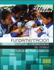 Carátula de Fundamentacion Conceptual y Pedagógica del Modelo de Escuela Activa Urbana