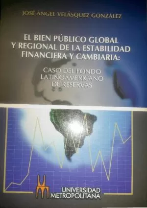 Carátula de El Bien Público Global Y Regional De La Estabilidad Financiera Y Cambiaria