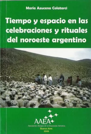 Carátula de Tiempo y espacio en las celebraciones y rituales del noroeste argentino
