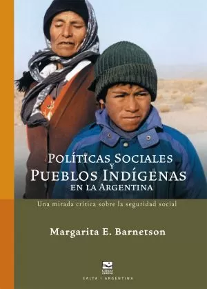 Carátula de Políticas sociales y pueblos indígenas en la Argentina