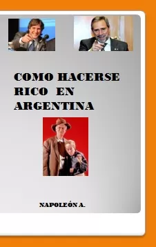 Carátula de Como hacerse rico en la Argentina