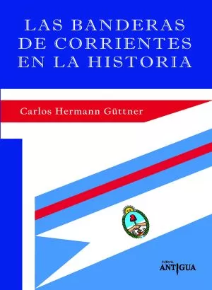 Carátula de Las banderas de Corrientes en la historia