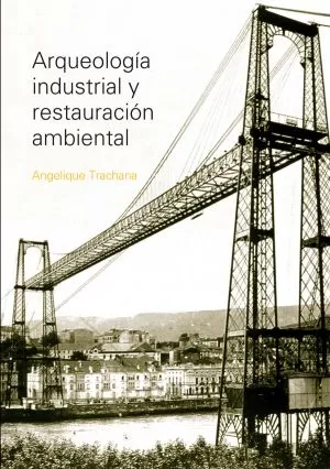 Carátula de Arqueología industrial y restauración ambiental