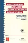 Carátula de Construyendo un saber sobre el interior de la escuela