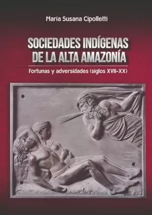 Carátula de Sociedades indígenas de la alta amazonía