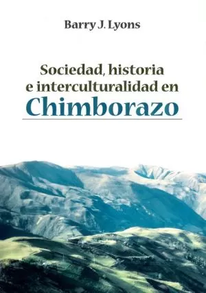 Carátula de Sociedad, historia e interculturalidad en Chimborazo
