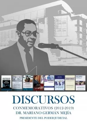 Carátula de Discursos conmemorativos 2012-2019. Dr. Mariano Germán Mejía, presidente del Poder Judicial