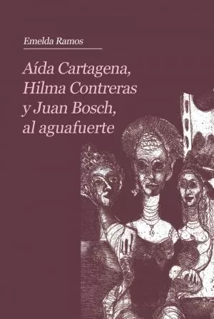 Carátula de Aída Cartagena, Hilma Contreras y Juan Bosch al aguafuerte