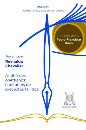 Carátula de Antihéroes onettianos: habitantes de proyectos fallidos