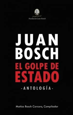 Carátula de Juan Bosch el golpe de Estado. Antologia