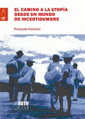 Carátula de El camino de la utopía desde un mundo de incertidumbre